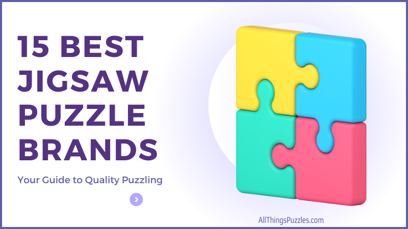 15 Best Jigsaw Puzzle Brands: Your Guide To Quality Puzzling