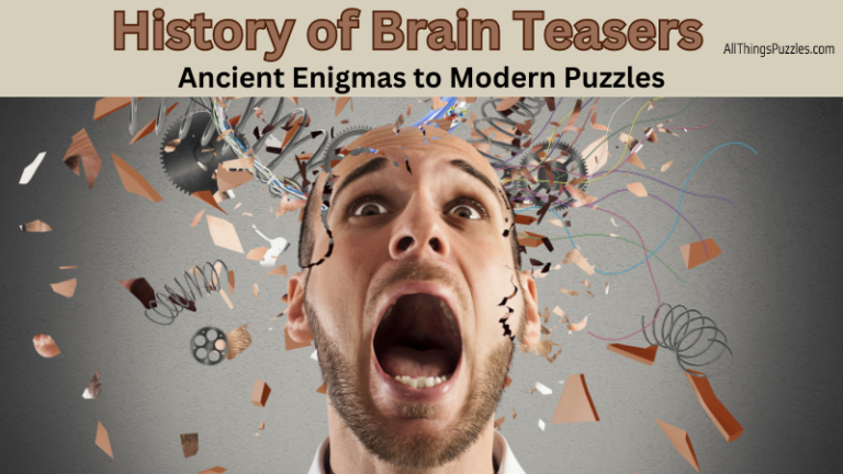 History of Brain Teasers: Ancient Enigmas to Modern Puzzles