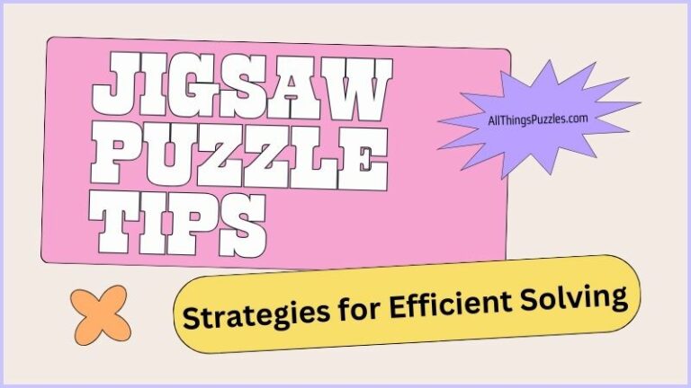 Jigsaw Puzzle Tips: Strategies for Efficient Solving