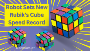 Robot Sets New Rubik’s Cube Speed Record