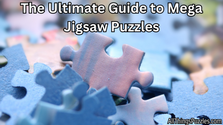 The Ultimate Guide to Mega Jigsaw Puzzles