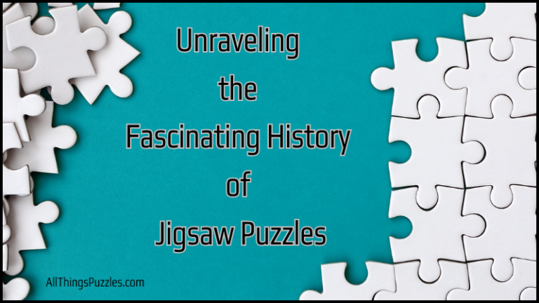 Unraveling the Fascinating History of Jigsaw Puzzles