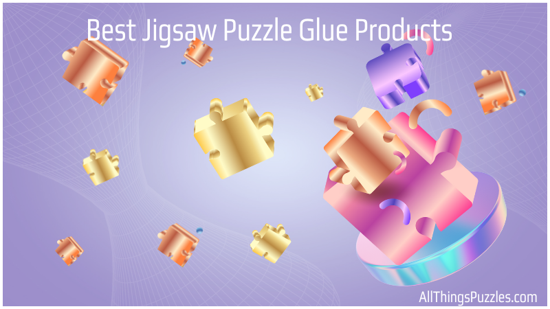 Best Jigsaw Puzzle Glue Products